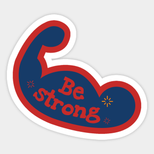 Be Strong Sticker